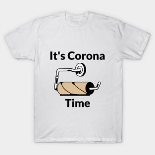 It's Corona Time - TikTok T-Shirt